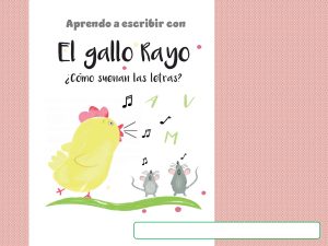 Aprendo a escribir con el gallo Rayo